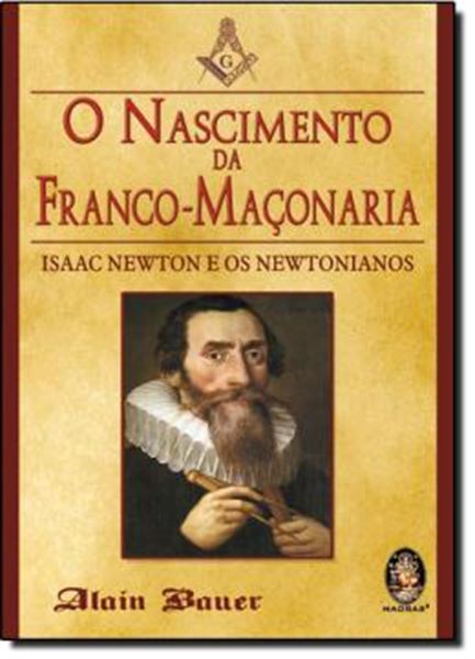 Picture of O NASCIMENTO DA FRANCO-MACONARIA - ISAAC NEWTON E OS NEWTONIANOS