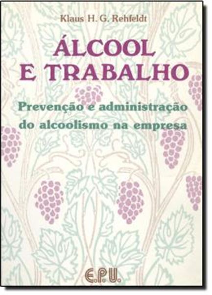 Picture of ALCOOL E TRABALHO - PREVENCAO E ADMINISTRACAO DO ALCOOLISMO NA EMPRESA