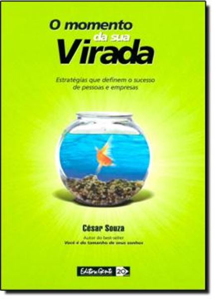 Picture of O MOMENTO DA SUA VIRADA - ESTRATEGIAS QUE DEFINEM O SUCESSO DE PESSOAS E EMPRESAS