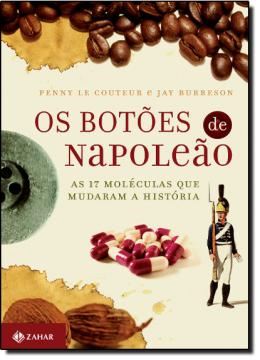 Imagem de OS BOTOES DE NAPOLEAO - AS 17 MOLECULAS QUE MUDARAM A HISTORIA