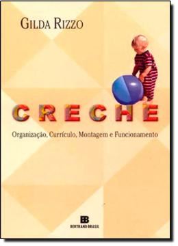 Imagem de CRECHE: ORGANIZACAO, CURRICULO, MONTAGEM E FUNCIONAMENTO    
