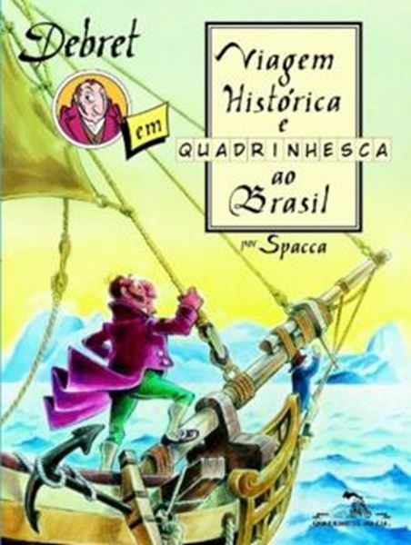 Picture of DEBRET EM VIAGEM HISTORICA E QUADRINHESCA AO BRASIL