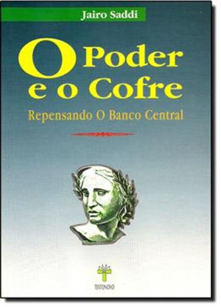 Picture of O PODER E O COFRE - REPENSANDO O BANCO CENTRAL