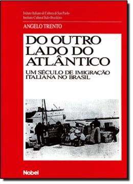 Imagem de DO OUTRO LADO DO ATLANTICO - UM SECULO DE IMIGRACAO ITALIANA NO BRASIL