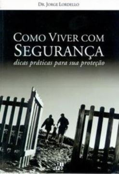 Imagem de COMO VIVER COM SEGURANCA - DICAS PRATICAS PARA SUA PROTECAO