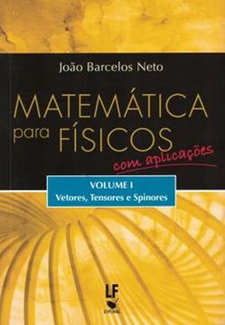Imagem de MATEMATICA PARA FISICOS - COM APLICACOES  VOL. 1 - VETORES, TENSORES E SPINORES