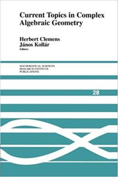 Picture of CURRENT TOPICS IN COMPLEX ALGEBRAIC GEOMETRY