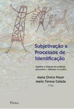 Imagem de SUBJETIVACAO E PROCESSOS DE IDENTIFICACAO - SUJEITOS E  LINGUAS EM PRATICAS DISCURSIVAS - INFLEXOES NO ENSINO 