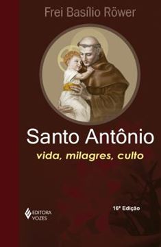 Imagem de SANTO ANTONIO - VIDA, MILAGRES, CULTO - 16ª ED