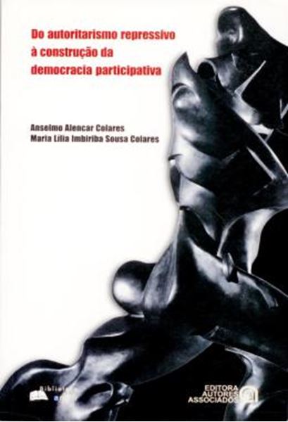 Picture of DO AUTORITARISMO REPRESSIVO A CONSTRUCAO DA DEMOCRACIA PARTICIPATIVA