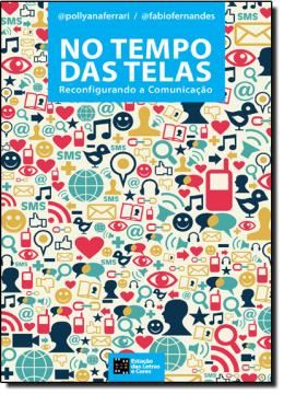 Imagem de NO TEMPO DAS TELAS - RECONFIGURANDO A COMUNICACAO