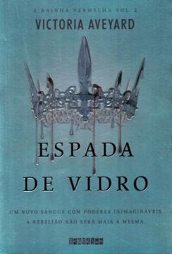 Imagem de SERIE A RAINHA VERMELHA - ESPADA DE VIDRO - UM NOVO SANGUE COM PODERES INIMAGINAVEIS, A REBELIAO NAO SERA MAIS A MESMA - VOL. 02