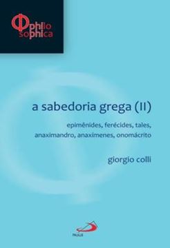 Imagem de A SABEDORIA GREGA (II) - EPIMENIDES, FERECIDES, TALES, ANAXIMANDRO, ANAXIMENES, ONOMACRITO