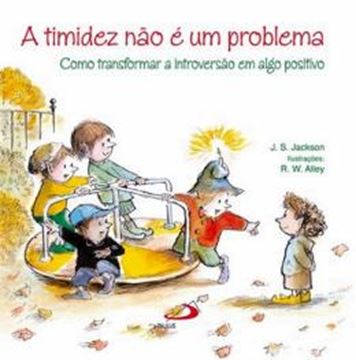 Imagem de TIMIDEZ NAO E UM PROBLEMA, A - COMO TRANSFORMAR A INTROVERSAO EM ALGO POSITIVO - 3ª ED