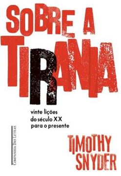 Imagem de SOBRE A TIRANIA - VINTE LICOES TIRADAS DO SECULO XX