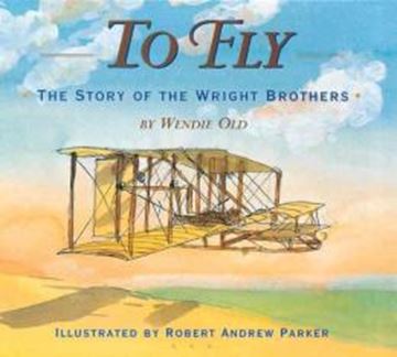 Imagem de TO FLY - THE STORY OF THE WRIGHT BROTHERS