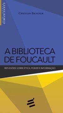 Imagem de BIBLIOTECA DE FOUCAULT, A - REFLEXOES SOBRE ETICA, PODER E INFORMACAO