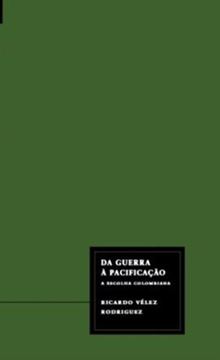 Imagem de DA GUERRA A PACIFICACAO-A ESCOLHA COLOMBIANA-VOL -2 HISTORIA E PENSAMENTO