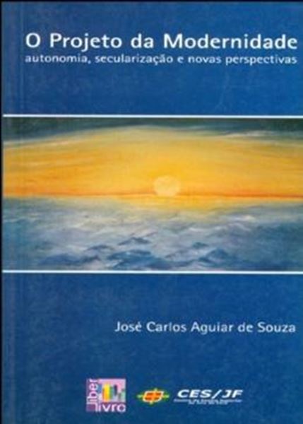 Picture of PROJETO DA MODERNIDADE, O - AUTONOMIA, SECULARIZACAO E NOVAS PERSPECTIVAS
