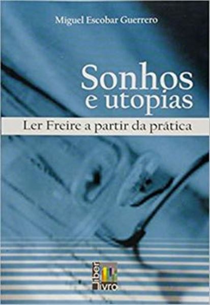 Picture of SONHOS E UTOPIAS LER FREIRE A PARTIR DA PRATICA