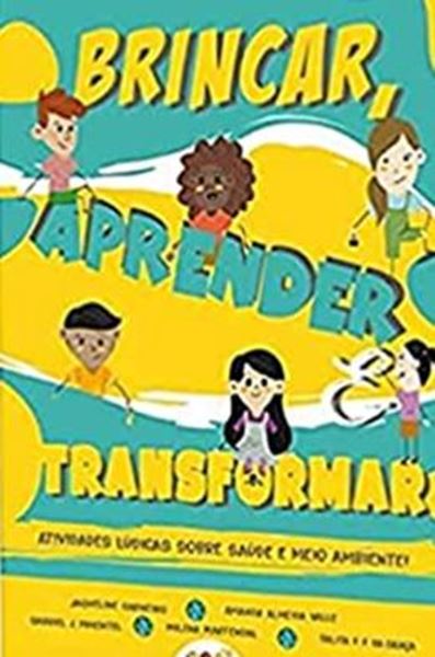 Picture of BRINCAR, APRENDER E TRANSFORMAR ATIVIDADES LUCIDAS SOBRE SAUDE E MEIO AMBIENTE