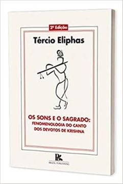 Imagem de SONS E O SAGRADO FENOMENOLOGIA DO CANTO DOS DEVOTOS DE KRISHNA, OS