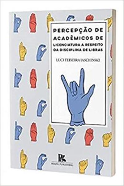 Picture of PERCEPCAO DE ACADEMICOS DE LICENCIATURA A RESPEITO DA DISCIPLINA DE LIBRAS