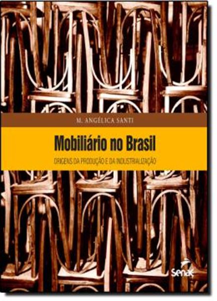 Picture of MOBILIARIO NO BRASIL - ORIGENS DA PRODUCAO E DA INDUSTRIALIZACAO
