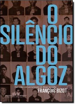 Imagem de SILENCIO DO ALGOZ, O - FACE A FACE COM UM TORTURADOR DO KHMER VERMELHO 