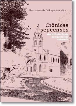 Imagem de CRONICAS SEPEENSES - DAS VIVENCIAS LOCAIS AS INQUIETACOES UNIVERSAIS