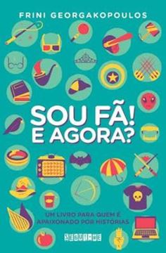Imagem de SOU FA! E AGORA ? - LIVRO PARA QUEM E APAIXONADO POR HISTORIAS, UM 