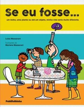 Imagem de SE EU FOSSE - UM BICHO, UMA PLANTA OU ATE UM OBJETO, MINHA VIDA SERIA MUITO DIFERENTE