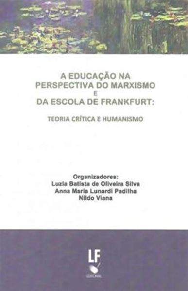 Picture of EDUCACAO NA PERSPECTIVA DO MARXISMO E DA ESCOLA DE FRANKFURT: TEORIA CRITICA E HUMANISTA - 2ª ED