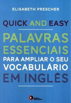 Imagem de QUICK AND EASY - PALAVRAS ESSENCIAIS PARA AMPLIAR O SEU VOCABULARIO EM INGLES