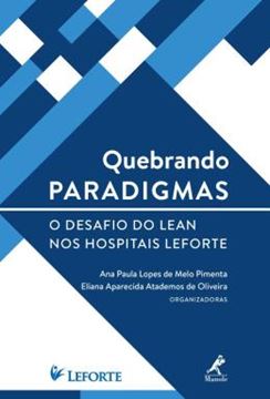 Imagem de QUEBRANDO PARADIGMAS - O DESAFIO DO LEAN NOS HOSPITAIS LEFORTE