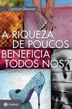 Imagem de RIQUEZA DE POUCOS BENEFICIA TODO NOS?, A