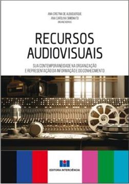 Imagem de RECURSOS AUDIOVISUAIS - SUA CONTEMPORANEIDADE NA ORGANIZACAO E REPRESENTACAO DA INFORMACAO E DO CONHECIMENTO