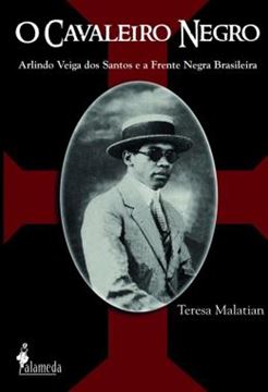 Imagem de O CAVALEIRO NEGRO - ARLINDO VEIGA DOS SANTOS E A FRENTE NEGRA BRASILEIRA