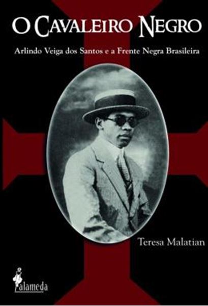 Picture of O CAVALEIRO NEGRO - ARLINDO VEIGA DOS SANTOS E A FRENTE NEGRA BRASILEIRA