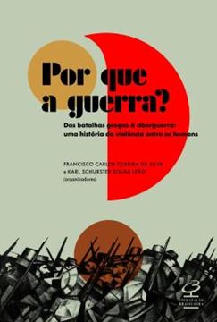 Imagem de POR QUE A GUERRA? - DAS BATALHAS GREGAS A CIBERGUERRA - UMA HISTORIA DA VIOLENCIA ENTRE OS HOMENS