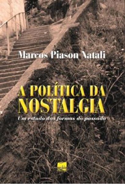 Picture of POLITICA DA NOSTALGIA, A - UM ESTUDO DAS FORMAS DO PASSADO