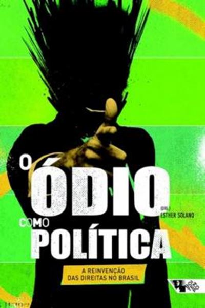 Picture of ODIO COMO POLITICA, O - A REINVENCAO DAS DIREITAS NO BRASIL