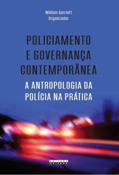 Picture of POLICIAMENTO E GOVERNANCA CONTEMPORANEA - A ANTROPOLOGIA DA POLICIA NA PRATICA