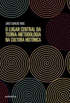 Imagem de LUGAR CENTRAL DA TEORIA-METODOLOGIA NA CULTURA HISTORICA, O
