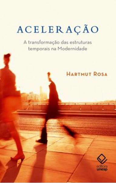 Picture of ACELERACAO - A TRANSFORMACAO DAS ESTRUTURAS TEMPORAIS NA MODERNIDADE