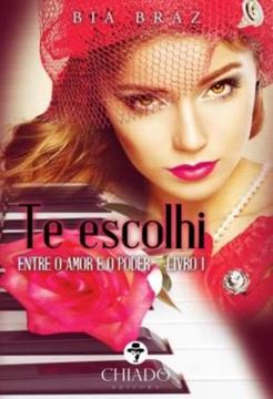 Imagem de TE ESCOLHI - VOLUME 1 - ENTRE O AMOR E O PODER
