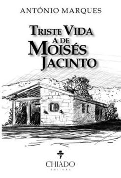 Imagem de TRISTE VIDA A DE MOISES JACINTO