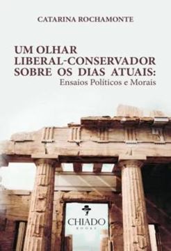 Imagem de UM OLHAR LIBERAL-CONSERVADOR SOBRE OS DIAS ATUAIS - ENSAIOS POLITICOS E MORAIS