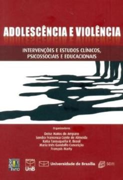 Imagem de ADOLESCENCIA E VIOLENCIA - INTERVENCOES E ESTUDOS CLINICOS, PSICOSSOCIAIS E EDUCACIONAIS