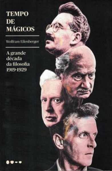 Picture of TEMPO DE MAGICOS - A GRANDE DECADA DA FILOSOFIA - 1919-1929